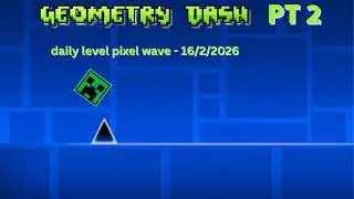 Daily Level Geometry Dash - Pixel Wave - 16/2/2026