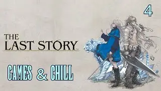 [Games & Chill] The last Story Ep. 4 - Le secret de Lazulis