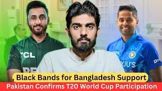 Pakistan Confirms T20 World Cup Participation | Black Bands for Bangladesh Support