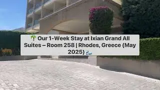 Ixian Grand All Suites – Room 258 | Rhodes, Greece (May 2025)