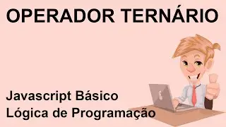 O Operador Ternário em Javascript - Lógica de Programação