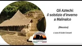 Gli Aztechi Il solstizio d'inverno a Malinarco (Messico)