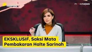 Di Balik Aksi Demonstrasi: EKSKLUSIF, Saksi Mata Pembakaran Halte Sarinah (Part 4) | Mata Najwa