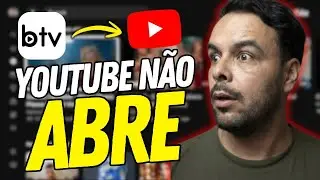 RESOLVIDO: N&Atilde;O ABRE YOUTUBE B.T.V - Solu&ccedil;&atilde;o R&aacute;pida e F&Aacute;CIL!