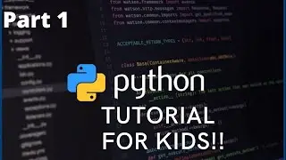 Python For Kids!!! Part 1 |The Basics
