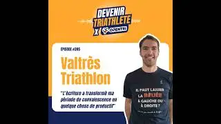 #395 Humour & autod&eacute;rision du triathl&egrave;te, avec Valtr&egrave;s Triathlon
