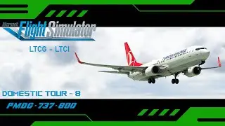 MSFS 2020 / PMDG 737 - 800NG / TURKISH AIRLINES / DOMESTIC TOUR - 8 / SIM TOOL KIT PRO