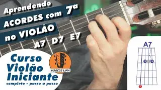 Acordes com S&eacute;tima no Viol&atilde;o  - Como fazer A7 D7 E7. Aula f&aacute;cil - Iniciante - N&iacute;vel b&aacute;sico.