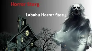 Horror Story Labubu Doll in Hindi And Urdu Story #LabubuDoll#HorrorStory#ScaryStory#HauntedDoll