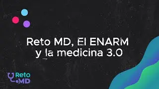 Futuro de la Medicina con Reto MD: El M&eacute;dico 3.0 y la Preparaci&oacute;n para el ENARM