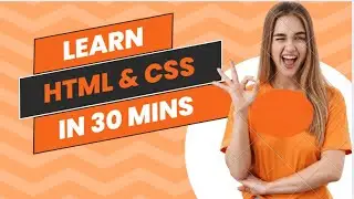 LEARN HTML & CSS IN 30 MINS