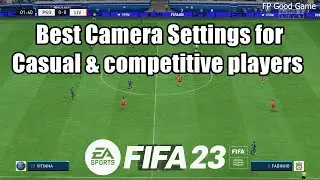 Лучшие настройки камеры в FIFA 23 для любителей и профессионалов