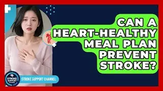 Can A Heart-healthy Meal Plan Prevent Stroke? - Stroke Support Channel