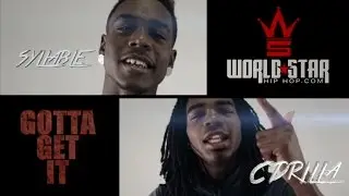 Syllable | C'Drilla - Gotta Get It (WorldStarHipHop.com Music Video) Dir. By @RioProdBXC
