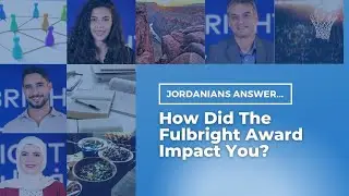 The Fulbright Award's Impact | Jordanian Alumni
