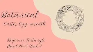 Botanical Egg Wreath -Beginner Zentangle April week 2