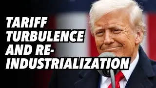 Tariff turbulence and reindustrialization