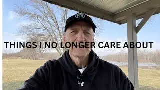 Things I No Longer CARE ABOUT In Retirement 