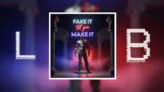 LB - Fake It (Till You Make It) || Trust The Progress Mixtape 