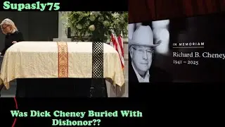 Was Dick Cheney Buried with Dishonor??
