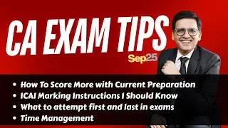 CA Exam Sep25 | ICAI Marking Tips + Sequence + Time MGT