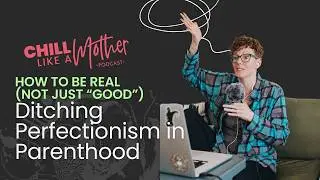 Parenting Perfectionism: How to Break Free (And Feel More Authentic)