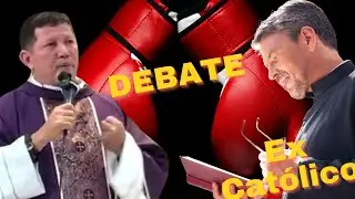DEBATE CON EX CATÓLICO, PADRE LUIS TORO.