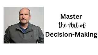 Master the Art of Decision-Making