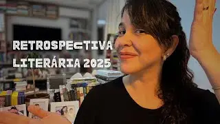 Retrospectiva literária de 2025 - tudo que li por aqui! 