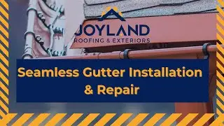 Seamless Gutter Installation & Repair | Joyland Roofing