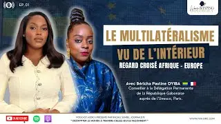 EP.01 - LE MULTILATÉRALISME VU DE L'INTÉRIEUR : REGARD CROISÉ AFRIQUE - EUROPE