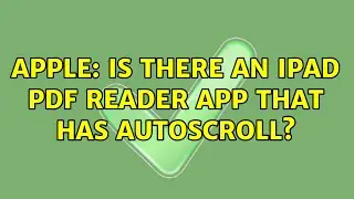 Apple: Is there an iPad PDF Reader app that has autoscroll? (3 Solutions!!)