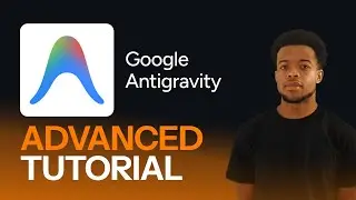 Antigravity Advanced Tutorial Easy Tutorial