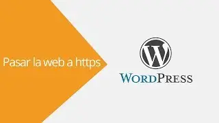 WordPress: Cómo pasar la web a https | Configurar certificado SSL | Instalar SSL
