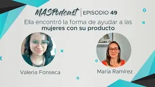🎙️ MAS Podcast - Episodio #49 con Mar&iacute;a Ram&iacute;rez