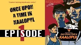Once Upon A Time In Kaalopul - Episode 1 - Nepali Web series.