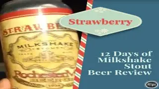 Episode 49: Strawberry Milkshake Stout - Rochester Mills - 12 Days of Milkshake Stout #2