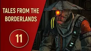 TALES FROM THE BORDERLANDS - PART 11 - FRIEND