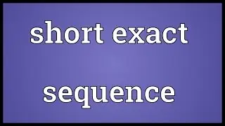 Short exact sequence Meaning