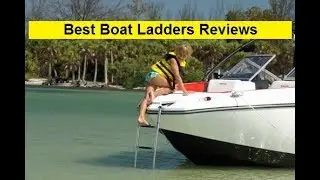 Top 3 Best Boat Ladders Reviews in 2019