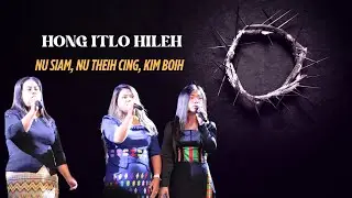GOOD FRIDAY || NU SIAM, NU THEIH CING, KIM BOIH ||