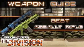 The Division What is the Best Assault Rifle in Game