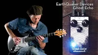 Test Drive | EarthQuaker Devices Ghost Echo