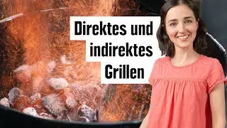 Direktes und indirektes Grillen | Garzonen auf dem Grill richtig nutzen | EDEKA