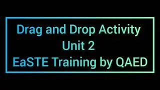 Drag and drop Unit 2 | Module 1 EaSTE Training by QAED