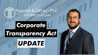 Corporate Transparency Act UPDATE - Attorney Brandon Grysko