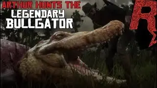 Arthur Hunts The LEGENDARY BULLGATOR | Red Dead Redemption 2