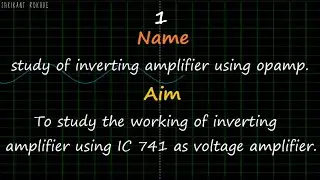 Electronics  Std XII Science Experiments No 1 :: Study of inverting amplifier using opamp.:: IC 741