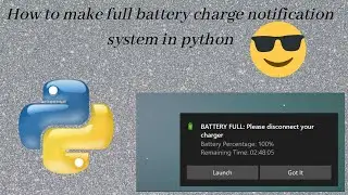 Make battery charging notification system in python || Full battery charge notification