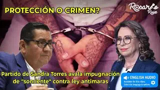 Partido de Sandra Torres UNE avala impugnaci&oacute;n de pandillero &ldquo;Sonriente&rdquo; contra la ley Antimaras
